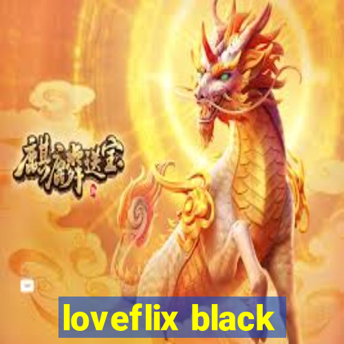 loveflix black